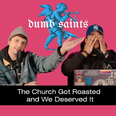 The Church Got Roasted and We Deserved It The Church Got Roasted and We Deserved It