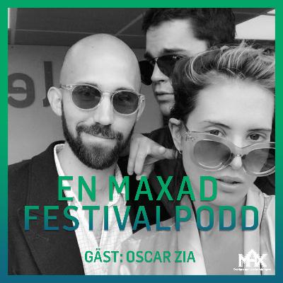 8. En maxad festivalpodd - Oscar Zia 8. En maxad festivalpodd - Oscar Zia
