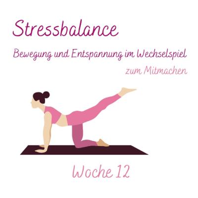#10 #12 Stressbalance - Bewegung und Entspannung im Wechselspiel… zum Mitmachen #10 #12 Stressbalance - Bewegung und Entspannung im Wechselspiel… zum Mitmachen