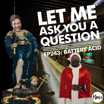 Ep243: Battery Acid – LMAYAQ