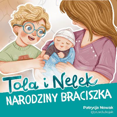 Tola i Nelek - Narodziny braciszka