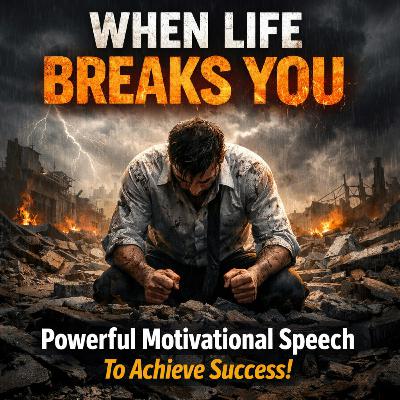 WHEN LIFE BREAKS YOU - Powerful Motivational Speech To Achieve Success!