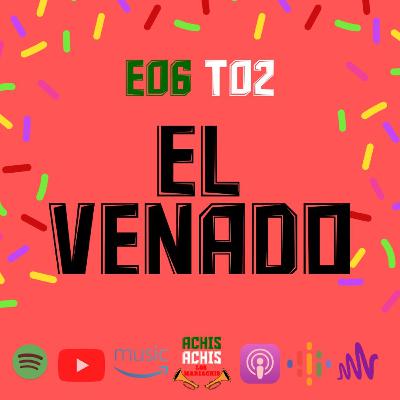 E06T02 EL VENADO E06T02 EL VENADO