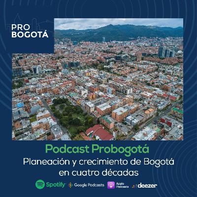 Episodio 14 | Planeación y crecimiento de Bogotá en cuatro décadas Episodio 14 | Planeación y crecimiento de Bogotá en cuatro décadas