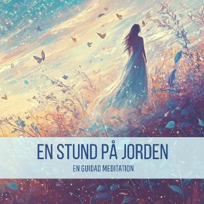 En stund på jorden- en guidad meditation