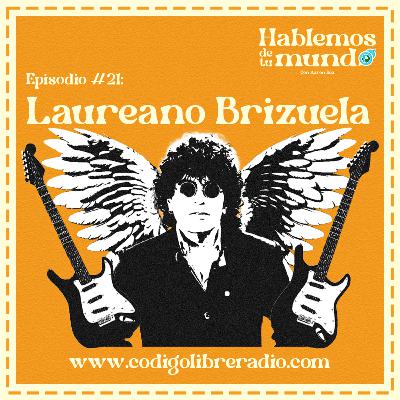 Ep. 21 :: Laureano Brizuela