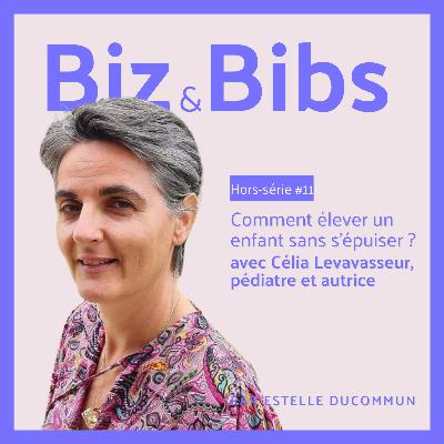 HORS-SÉRIE #11 - Comment élever un enfant sans s'épuiser ? avec Célia Levavasseur, pédiatre et autrice