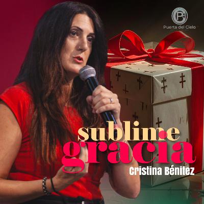 GRACIA SUBLIME - Cristina Benítez GRACIA SUBLIME - Cristina Benítez
