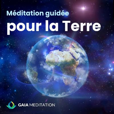 Méditation guidée pour la Terre (Stéphane Dordain)