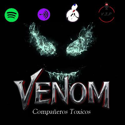 Episodio N°12 - VENOM - compañeros Toxicos