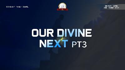 Our Divine Next Pt. 3