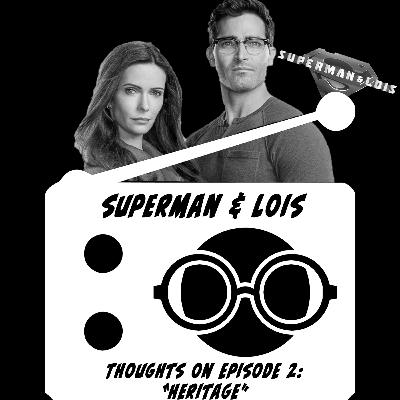 Thoughts on Superman & Lois • Episode 2 "Heritage" Thoughts on Superman & Lois • Episode 2 "Heritage"
