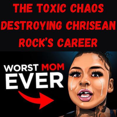 S20 Ep28: The Toxic Chaos Destroying Chrisean Rock’s Career S20 Ep28: The Toxic Chaos Destroying Chrisean Rock’s Career