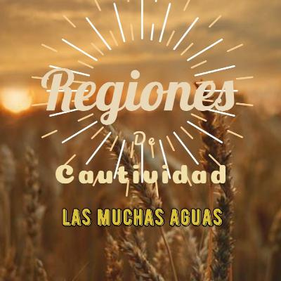 Regiones de Cautividad. Las muchas aguas Regiones de Cautividad. Las muchas aguas