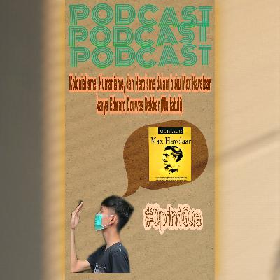 #OpiniGueEps3: "Kolonialisme, Humanisme, dan Heroisme" dalam buku Max Havelaar karya Multatuli.