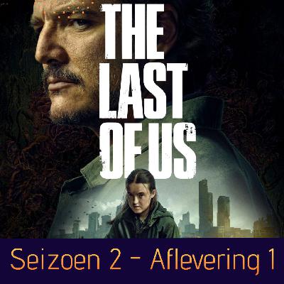 The Last Of Us | Seizoen 2 Aflevering 1