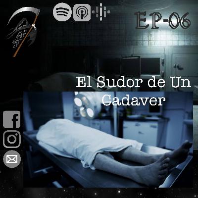EP-06 EL SUDOR DE UN CADAVER