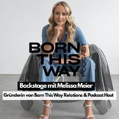 Backstage mit Melissa Meier - Gründerin von Born This Way Relations & Podcast Host
