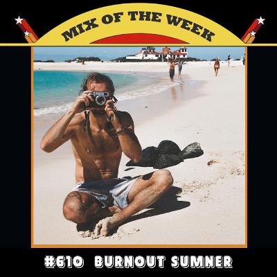 Mix of the Week #610: Burnout Sumner - Distant Summer Memory Mix of the Week #610: Burnout Sumner - Distant Summer Memory