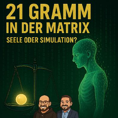 21 Gramm in der Matrix: Seele oder Simulation?