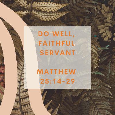 Do Well, Faithful Servant