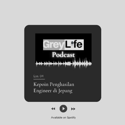 Greylife Ep. 04 - Kepoin Penghasilan Engineer di Jepang Greylife Ep. 04 - Kepoin Penghasilan Engineer di Jepang