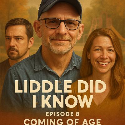 Liddle Did I Know: Coming of Age