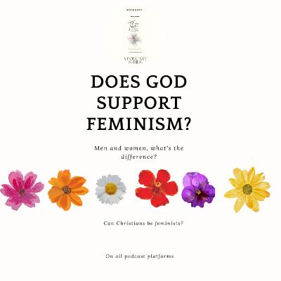 Does God support Feminism? Does God support Feminism?