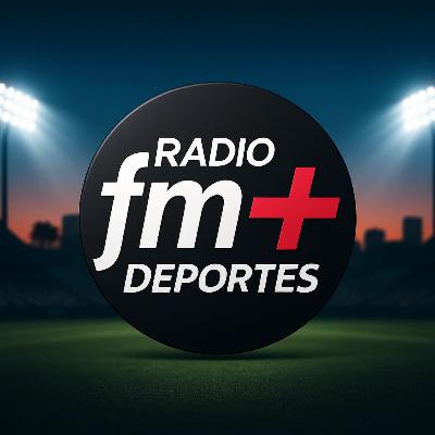 FM+ Deportes - Viernes 26 de Septiembre 2025