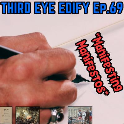 THIRD EYE EDIFY Ep.69 "Manifesting Manifestos"