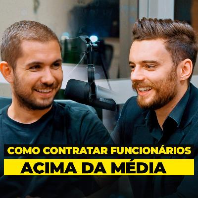 Como Contratar Funcionários Acima da Média para a sua Empresa | Duka Podcast #23
