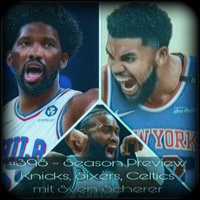 #398 - Season Preview - Knicks, Sixers, Celtics mit Sven Scherer