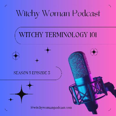 Witchy Terminology 101 - S5E3