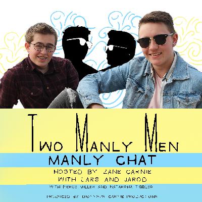 Two Manly Men: Manly Chat (Episode 3)