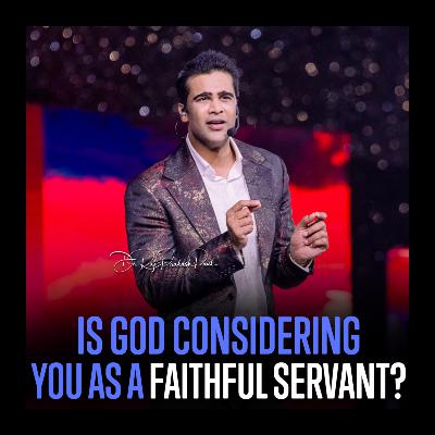 Is God considering you as a faithful servant?