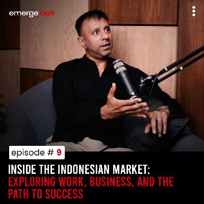 Inside the Indonesian Market: Exploring Work, Business, and Success | Emerge Bali - Episode 9