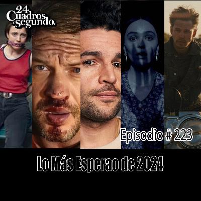 Programa # 223 - 24 Cuadros Por Segundo - Lo Más Esperado del 2024