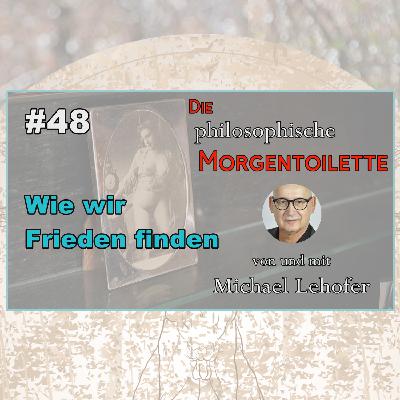 048 | Wie wir Frieden finden 048 | Wie wir Frieden finden