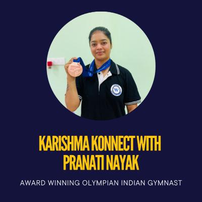 Ep 153: Karishma Konnect ft. Olympian Indian Gymast, Pranati Nayak