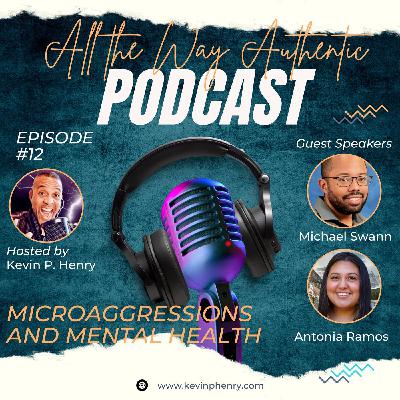 Breaking the Silence: Navigating Microaggressions and Mental Health with Michael Swann and Antonia Ramos