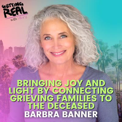 Bringing Joy and Light By Connecting Grieving Families To The Deceased | Barbra Banner | Hilary Burns | S6EP11