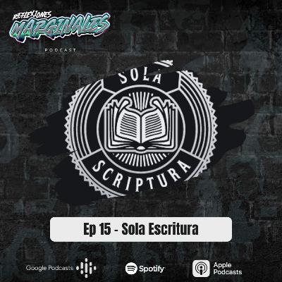 Ep. 15 - Sola Escritura Ep. 15 - Sola Escritura