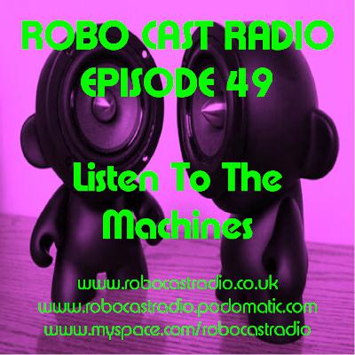 ROBO CAST 49 - Listen To The Machines