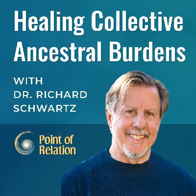 Dr. Richard Schwartz | Healing Collective Ancestral Burdens