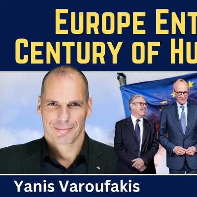 Yanis Varoufakis: Europe Entering a Century of Humiliation? Yanis Varoufakis: Europe Entering a Century of Humiliation?