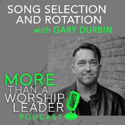 Song Selection and Rotation | Gary Durbin Song Selection and Rotation | Gary Durbin