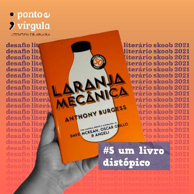 T2E5: Laranja Mecânica - Anthony Burgess T2E5: Laranja Mecânica - Anthony Burgess