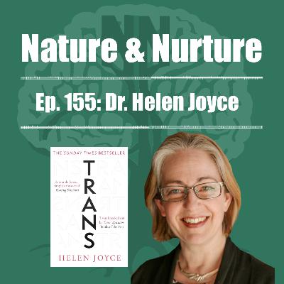 Nature & Nurture #155: Dr. Helen Joyce - Making Sense of the Transgender Debate