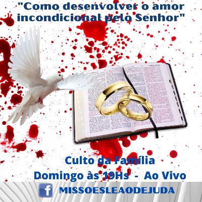 Como desenvolver o amor incondicional pelo Senhor - Atos dos Apóstolos, cap.2 vs.1-41 (Culto da Família)