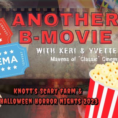Another B Movie Special - Knotts Scary Farm 50th Anniversary & Halloween Horror Nights 2023!! Another B Movie Special - Knotts Scary Farm 50th Anniversary & Halloween Horror Nights 2023!!